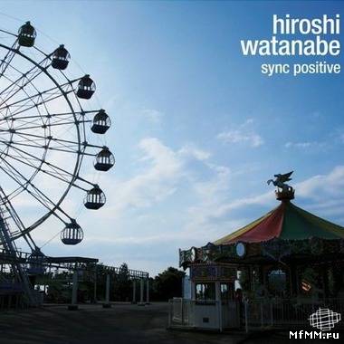Hiroshi Watanabe - Sync Positive (2011)