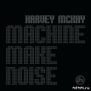 Harvey McKay - Machine Make Noise