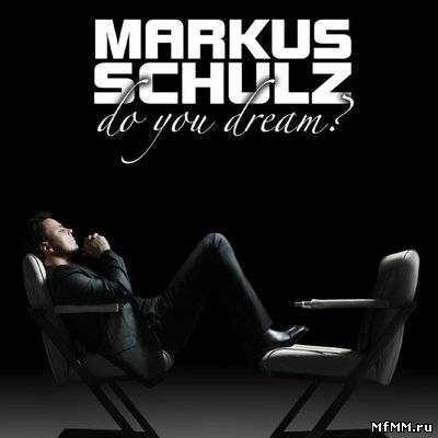 Markus Schulz - Do You Dream (2010)