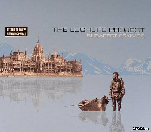 The Lushlife Project - Budapest Eskimos (2005)