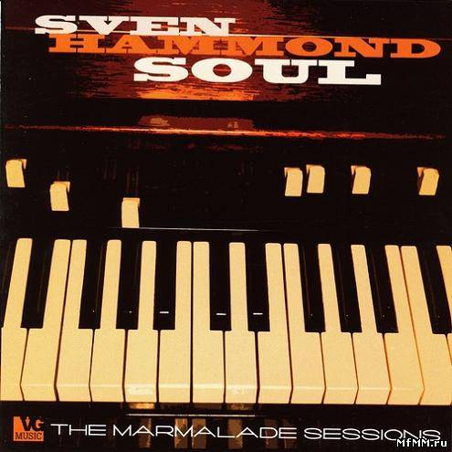 Sven Hammond Soul - The Marmalade Sessions (2010)