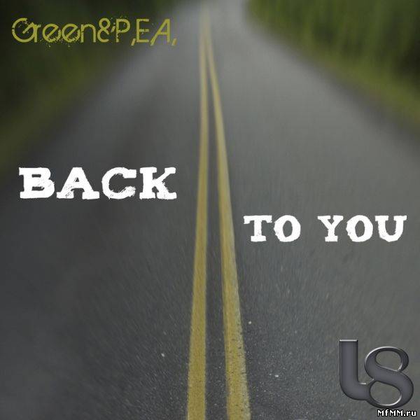 Green & P.E.A. - Back To You