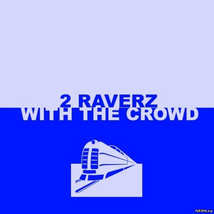 2 Raverz - With The Crowd