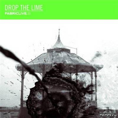 Fabriclive 53 (Mixed By Drop The Lime)