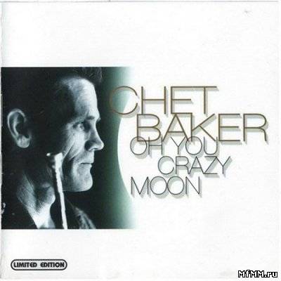 Chet Baker - Oh You Crazy Moon