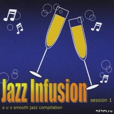 VA - US Smooth Jazz Compilation: Jazz Infusion: Session 1 (2010)