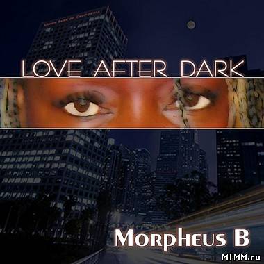 Morpheus B - Love After Dark (2010)