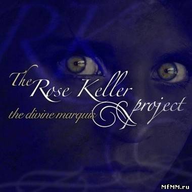 The Rose Keller Project - The Divine Marquis (2009)