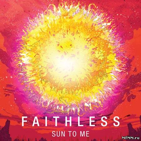 Faithless - Sun To Me (2010)