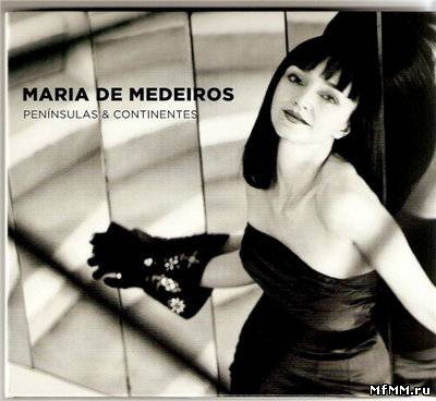 Maria de Medeiros - Peninsulas & Continentes (2010)