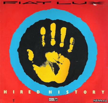 Fiat Lux - Hired History (Mini LP) (1984)