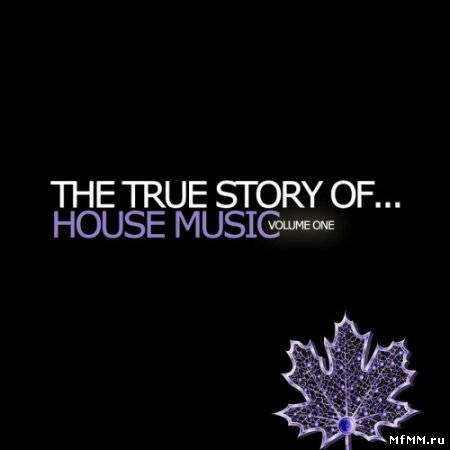 The True Story Of...House Music Volume 1