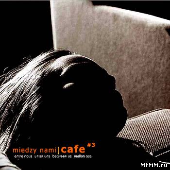 VA - Miedzy Nami Cafe (Vol. 3)