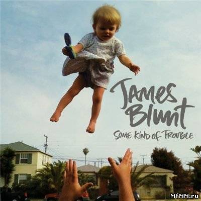 James Blunt - Some Kind Of Trouble (2010)