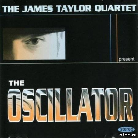 James Taylor Quartet - The Oscillator (2010)