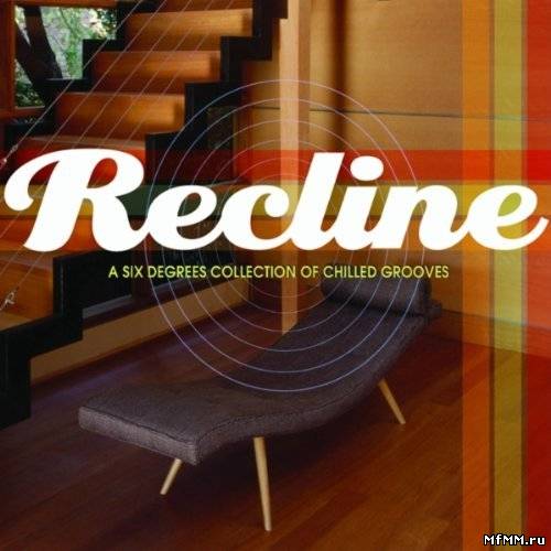 VA - Recline: A Six Degrees Collection Of Chilled Grooves (2002)