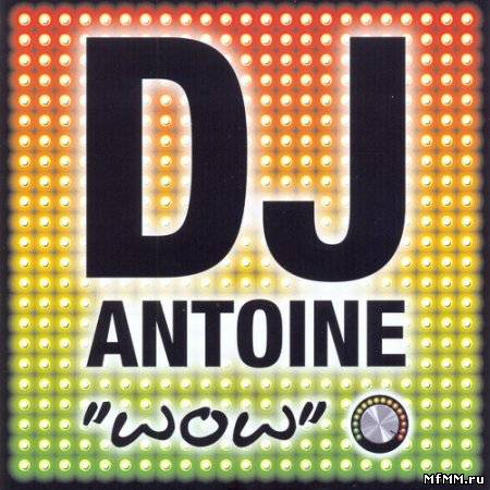 DJ Antoine - Wow (2010)