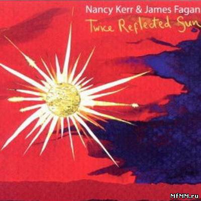 Nancy Kerr & James Fagan - Twice Reflected Sun (2010)