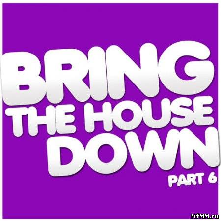 Bring The House Down Part 6