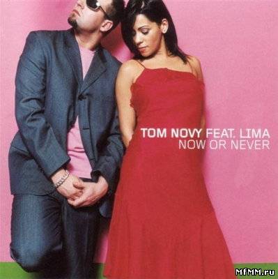 Tom Novy Ft Lima - Now Or Never (2010)