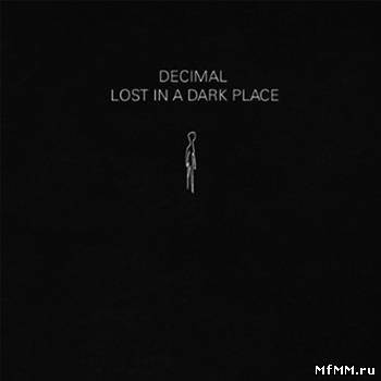 Decimal - Lost In A Dark Place