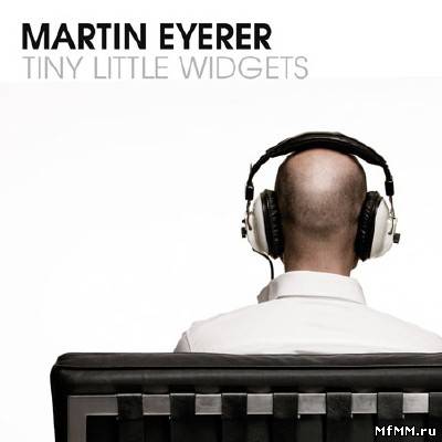 Martin Eyerer - Tiny Little Widgets (2010)