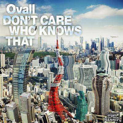 Ovall - Don't Care Who Knows That (2010)