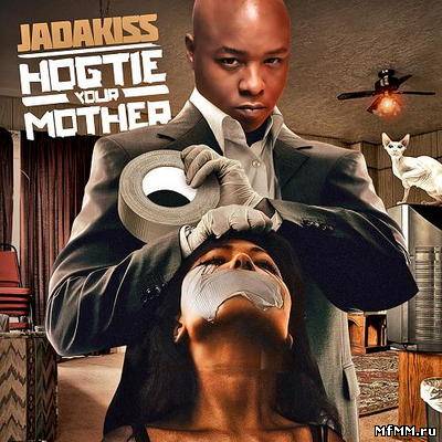 Jadakiss - Hogtie Your Mother (2010)