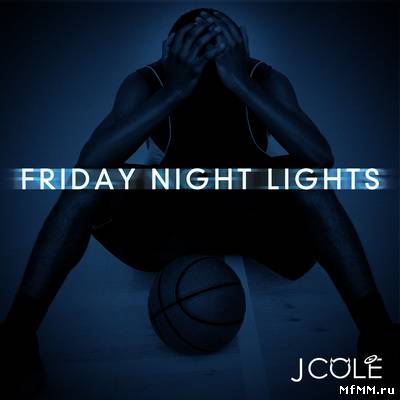 J. Cole - Friday Night Lights (Mixtape)(2010)