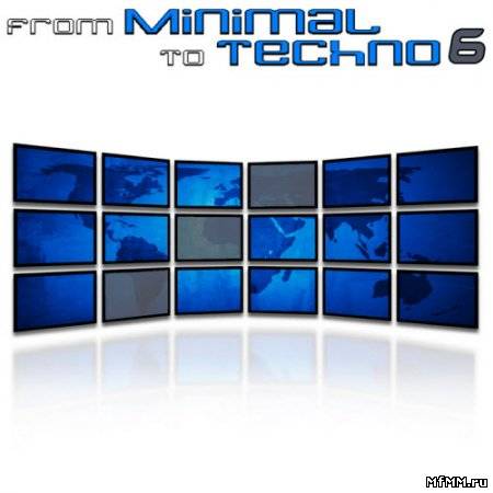 From Minimal To Techno Vol. 6