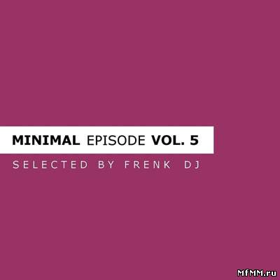 VA - Minimal Episode: Vol 5 (selected by Frenk DJ) (2010)