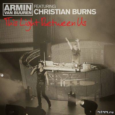 Armin van Buuren and Christian Burns - This Light Between Us (2010) [Soundtrack]