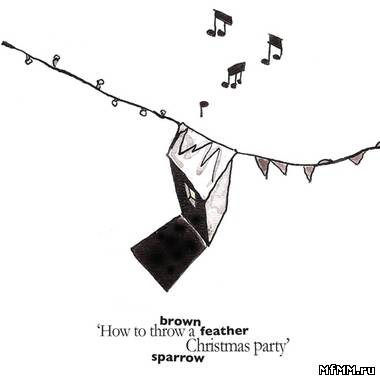 Brown Feather Sparrow - How To Throw A Christmas Party (2010)