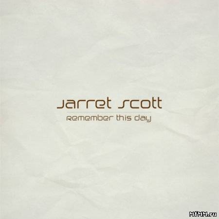 Jarret Scott - Remember This Day (2010)