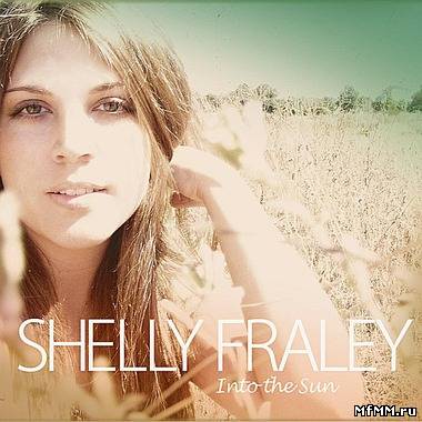 Shelly Fraley - Into The Sun (2010)