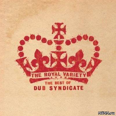 Dub Syndicate - The Royal Variety Show The Best Of Dub Syndicate (2010)