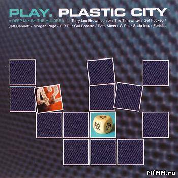 VA - Play. Plastic City (A Deep Mix by The Mulder) (2006)