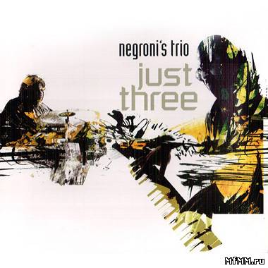 Negroni's Trio - Just Three (2010)