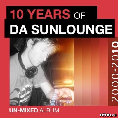 Da Sunlounge - 10 Years Of Da Sunlounge (Unmixed Album)