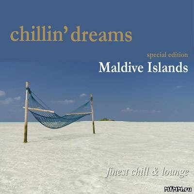 VA - Chillin' Dreams Maldive Islands  (2010)