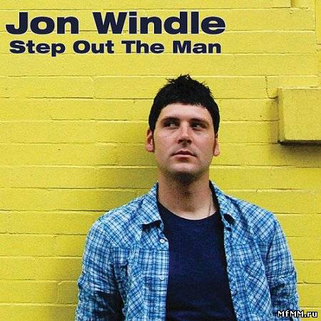 Jon Windle - Step Out The Man (2010)