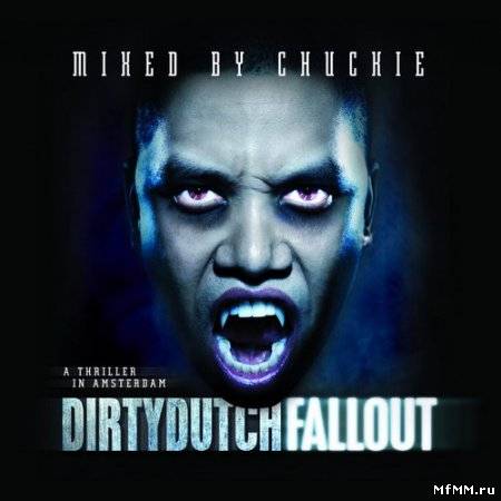 Dirty Dutch Fall Out (Mixed By Chuckie) (2010)