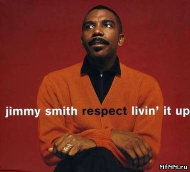 Jimmy Smith - Respect Livin' It Up (2010)