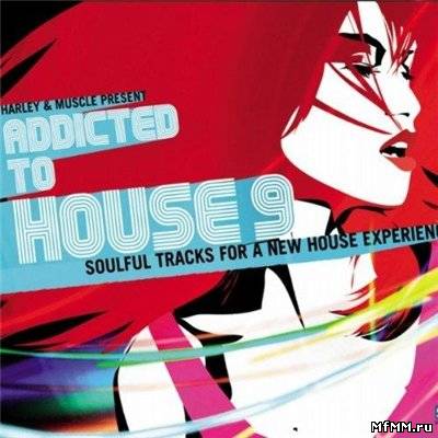 Addicted To House 9 (By Harley & Muscle)