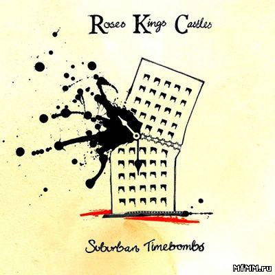 Roses Kings Castles - Suburban Timebombs (2010)