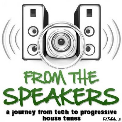 From The Speakers - A Journey From Tech To Progressive House Tunes 2010