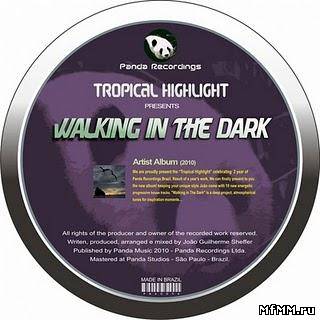 Tropical Highlight - Walking In The Dark