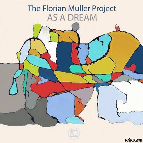 The Florian Muller Project - As A Dream (2010)