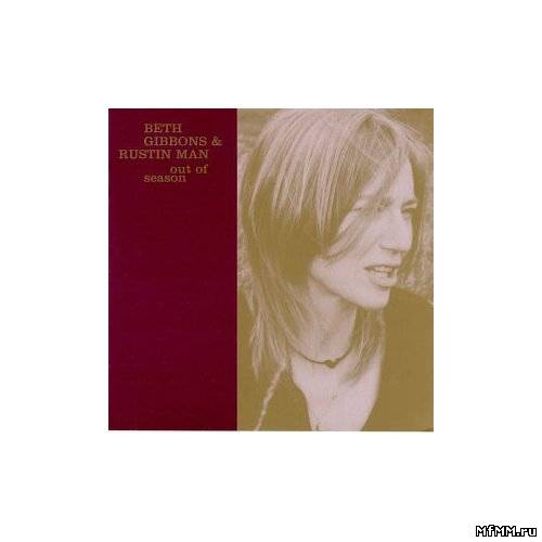 Beth Gibbons and Rustin' Man - Out of Season (2003) FLAC