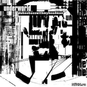 Underworld - Dubnobasswithmyheadman (1998)FLAC/MP3